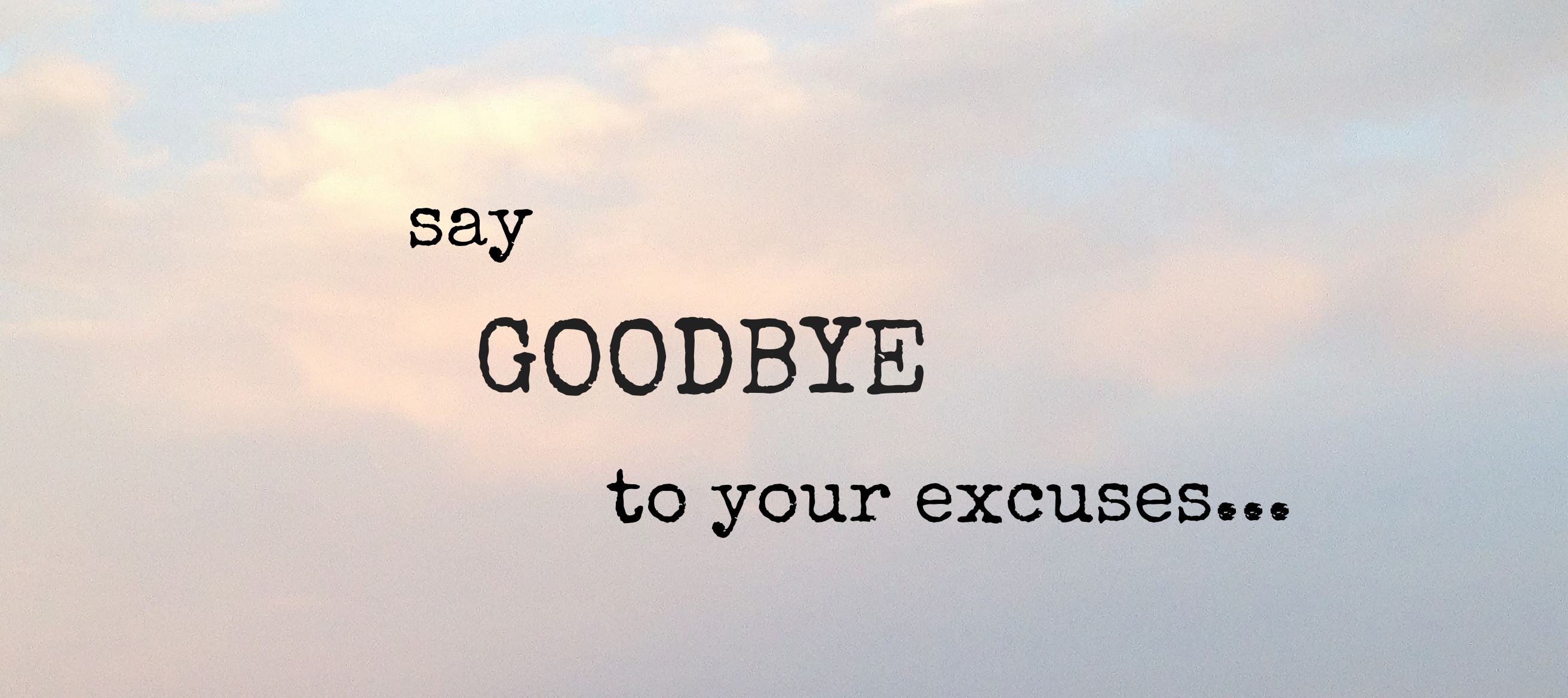 goodbye_excuses